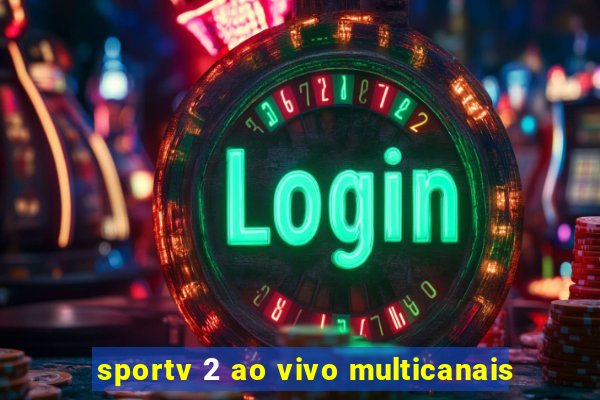 sportv 2 ao vivo multicanais